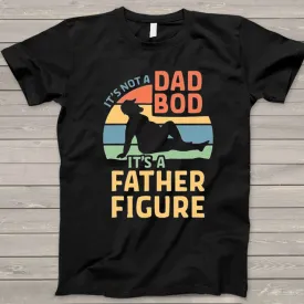 It's Not A Dad Bod It's A Father Figure Fathers Day 2023 Shirt, Father Figure Shirt, Dad Bod Shirt, It's Not Dad Bod, Fathers Day Shirt